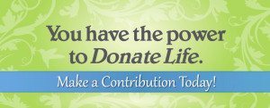 You have the power to Donate Life